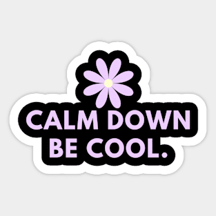 Calm down be cool Sticker